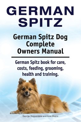 German Spitz. German Spitz Dog Complete Owners Manual. German Spitz book for care, costs, feeding, grooming, health and training.