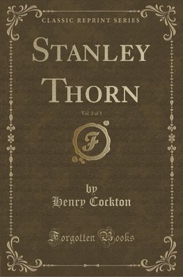 Cockton, H: Stanley Thorn, Vol. 2 of 3 (Classic Reprint)