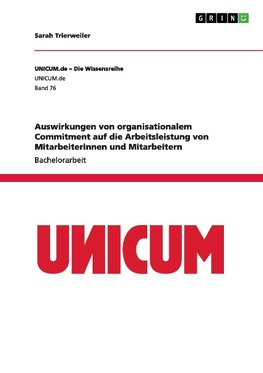 Auswirkungen von organisationalem Commitment auf die Arbeitsleistung von Mitarbeiterinnen und Mitarbeitern