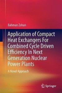 Application of Compact Heat Exchangers For Combined Cycle Driven Efficiency In Next Generation Nuclear Power Plants