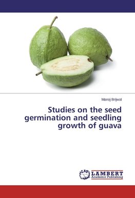 Studies on the seed germination and seedling growth of guava