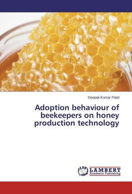 Adoption behaviour of beekeepers on honey production technology