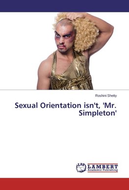 Sexual Orientation isn't, 'Mr. Simpleton'