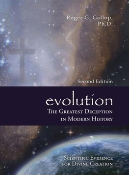 Evolution - The Greatest Deception in Modern History