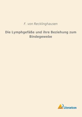 Die Lymphgefäße und ihre Beziehung zum Bindegewebe