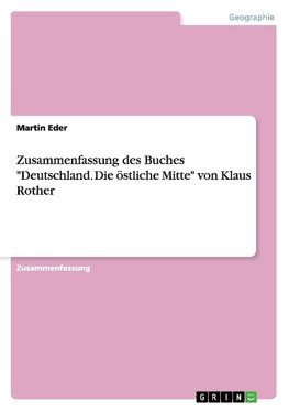 Zusammenfassung des Buches "Deutschland. Die östliche Mitte" von Klaus Rother