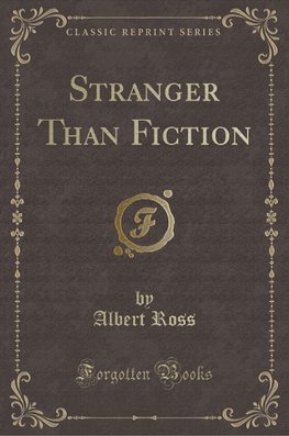 Ross, A: Stranger Than Fiction (Classic Reprint)