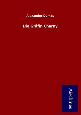 Die Gräfin Charny