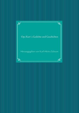 Opa Kurt´s Gedichte und Geschichten