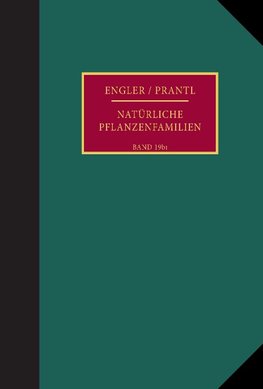 Die natürlichen Pflanzenfamilien nebst ihren Gattungen und wichtigeren Arten, insbesondere den Nutzpflanzen.