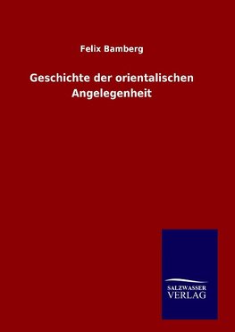 Geschichte der orientalischen Angelegenheit