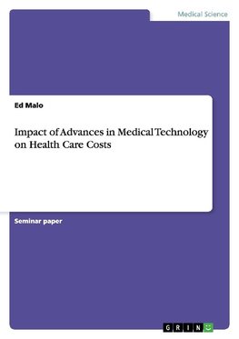 Impact of Advances in Medical Technology on Health Care Costs