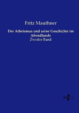 Der Atheismus und seine Geschichte im Abendlande