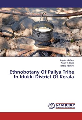 Ethnobotany Of Paliya Tribe In Idukki District Of Kerala