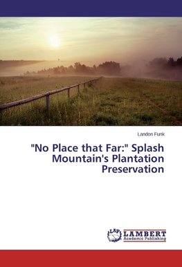 "No Place that Far:" Splash Mountain's Plantation Preservation