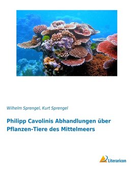 Philipp Cavolinis Abhandlungen über Pflanzen-Tiere des Mittelmeers