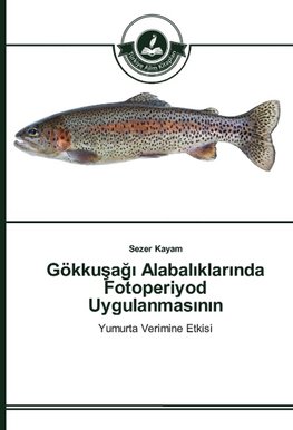 Gökkusagi Alabaliklarinda Fotoperiyod Uygulanmasinin