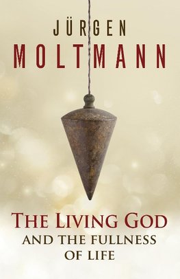 LIVING GOD & THE FULLNESS OF L