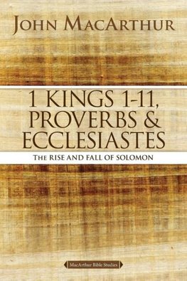 1 Kings 1 to 11, Proverbs, and Ecclesiastes