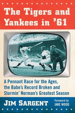 Sargent, J:  The Tigers and Yankees in '61