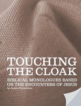 Touching The Cloak - Biblical monologues based on the encounters of Jesus