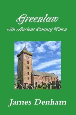 Greenlaw - An Ancient County Town