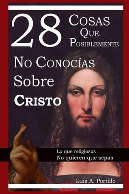 28 Cosas Que Posiblemente No Conoc'as Sobre Cristo