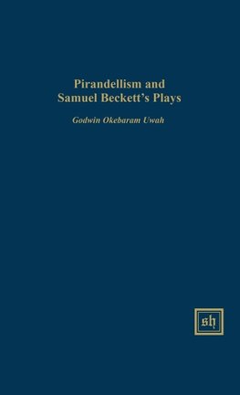 PIRANDELLISM AND SAMUEL BECKETT'S PLAYS