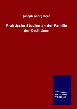 Praktische Studien an der Familie der Orchideen