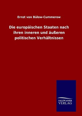 Die europäischen Staaten nach ihren inneren und äußeren politischen Verhältnissen