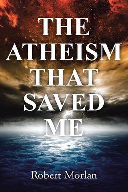 The Atheism That Saved Me