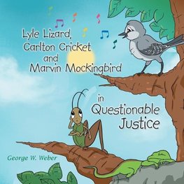 Lyle Lizard, Carlton Cricket and Marvin Mockingbird in Questionable Justice