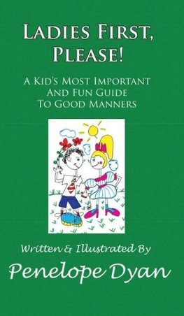 Ladies First, Please! a Kid's Most Important and Fun Guide to Good Manners