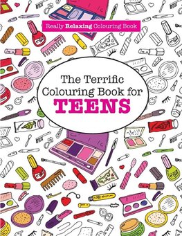 The Terrific Colouring Book for TEENS  (A Really RELAXING Colouring Book)