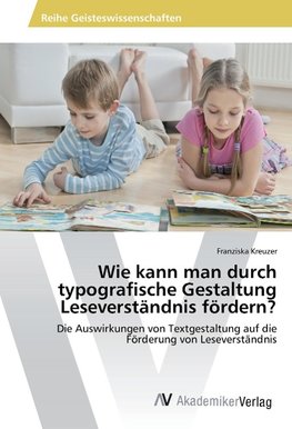 Wie kann man durch typografische Gestaltung Leseverständnis fördern?