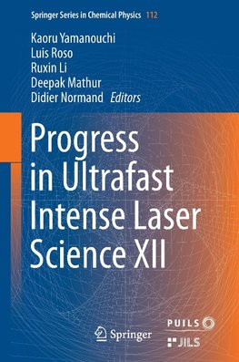 Progress in Ultrafast Intense Laser Science XII