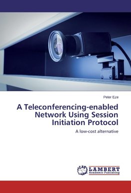 A Teleconferencing-enabled Network Using Session Initiation Protocol