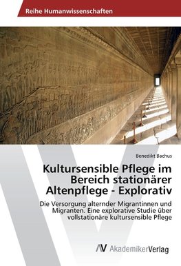 Kultursensible Pflege im Bereich stationärer Altenpflege - Explorativ