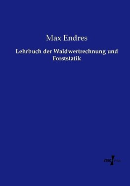 Lehrbuch der Waldwertrechnung und Forststatik