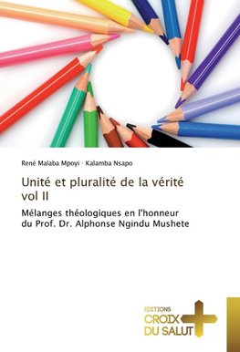 Unité et pluralité de la vérité vol II