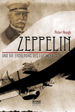 Zeppelin und die Eroberung des Luftmeeres