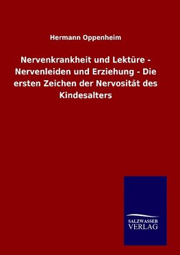 Nervenkrankheit und Lektüre - Nervenleiden und Erziehung - Die ersten Zeichen der Nervosität des Kindesalters