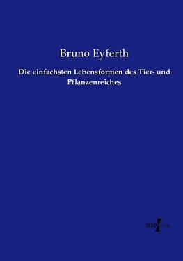 Die einfachsten Lebensformen des Tier- und Pflanzenreiches