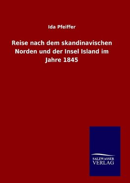 Reise nach dem skandinavischen Norden und der Insel Island im Jahre 1845