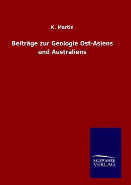 Beiträge zur Geologie Ost-Asiens und Australiens