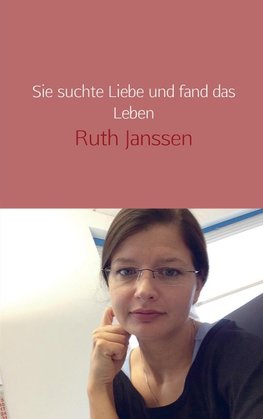 Sie suchte Liebe und fand das Leben