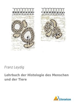 Lehrbuch der Histologie des Menschen und der Tiere