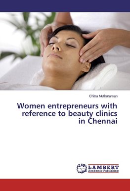 Women entrepreneurs with reference to beauty clinics in Chennai