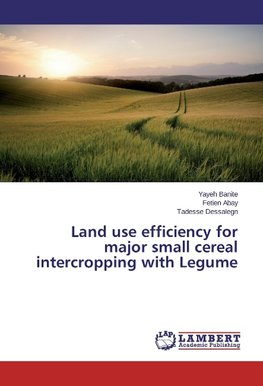 Land use efficiency for major small cereal intercropping with Legume