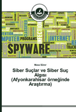 Siber Suçlar ve Siber Suç Algisi (Afyonkarahisar örneginde Arastirma)